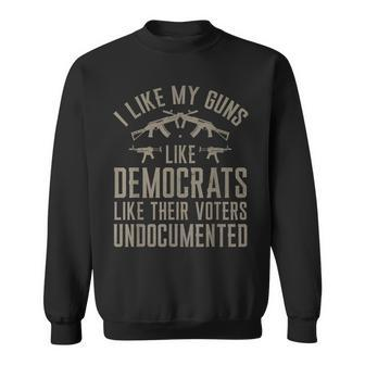 I Like My Guns Like Democrats Like Their Voters Undocumented Sweatshirt - Monsterry UK