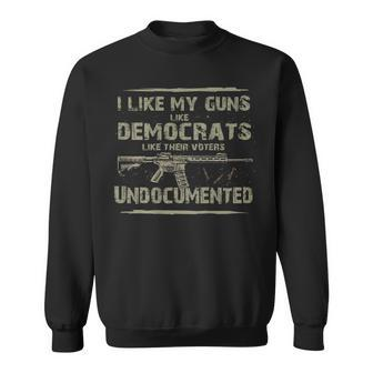 I Like My Guns Like Democrats Like Their Votes On Back Sweatshirt - Seseable