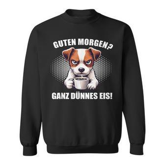 Guten Morgen Ganz Dünne Eis Jack Russell Terrier Dog Sweatshirt - Seseable