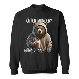 Guten Morgen Ganz Dünnes Eis Böser Bär & Kaffee Sweatshirt - Geschenkecke