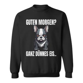 Guten Morgen Ganz Dünnes Eis French Bulldog Dog Sweatshirt - Seseable