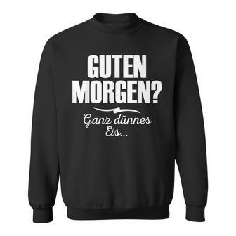 Guten Morgen Ganz Dünnes Eis Saying Short Sleeve Sweatshirt - Seseable