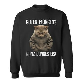 Guten Morgen Ganz Dünnes Eis- Morgenmuffel Cat Black Sweatshirt - Seseable