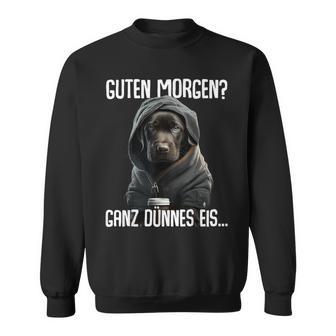 Guten Morgen Ganz Dünnes Ice Morgenmuffel Labrador Puppy Sweatshirt - Seseable