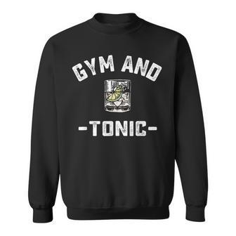 Gym And Tonic Workout Weightlifting Pun Alcohol Drink Sweatshirt - Monsterry