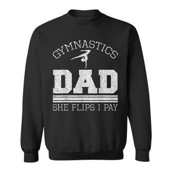 Gymnastics Dad She Flips I Pay Gymnast Balance Gymnastics Sweatshirt - Monsterry UK