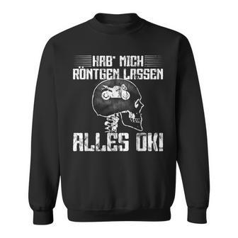 Hab Mich Röntgen Lassen Alles Ok Motorcycle Sweatshirt - Seseable