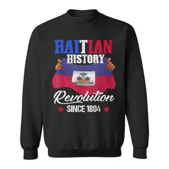 Haitian History Revolution Since 1804 Haiti Flag Pride Sweatshirt - Monsterry DE