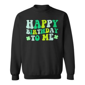Happy Birthday To Me St Patrick's Day 2024 Lucky Birthday Sweatshirt - Thegiftio UK