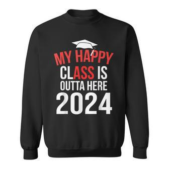 My Happy Class Is Outta Here 2024 Senior 24 Graduate Sweatshirt - Monsterry UK