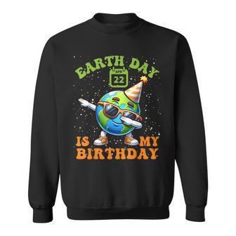 Happy Earth Day Is My Birthday Pro Environment Party Sweatshirt | Mazezy AU