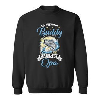 Happy Father Day Daddy Fishers My Fishing Buddy Calls Me Opa Sweatshirt - Thegiftio UK