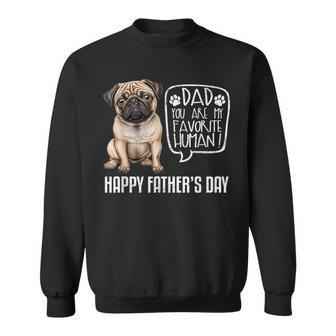 Happy Father's Day Pug Dad You Are My Favorite Human Sweatshirt - Thegiftio UK