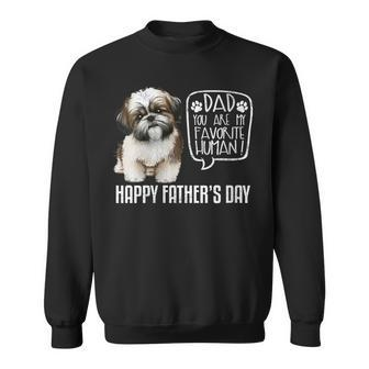Happy Father's Day Shih Tzu Dad You Are My Favorite Human Sweatshirt - Thegiftio UK