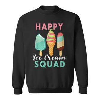 Happy Ice Cream Squad Lover S For Summer Sweet Sweatshirt - Monsterry