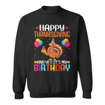 Happy Thanksgiving And Yes It's My Birthday Thanksgiving Sweatshirt - Thegiftio UK
