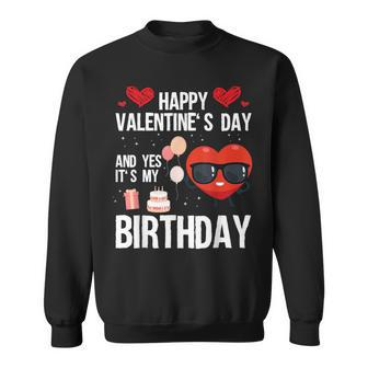 Happy Valentines Day And Yes It Is My Birthday V-Day Pajama Sweatshirt - Monsterry DE