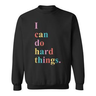 I Can Do Hard Things Sweatshirt - Monsterry