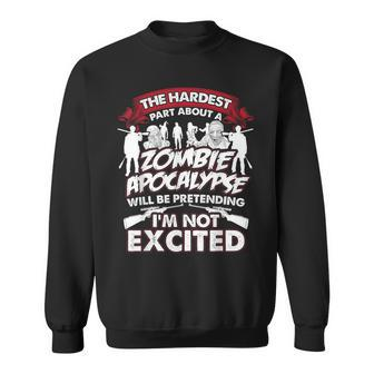 The Hardest Part About A Zombie Apocalypse Sweatshirt - Monsterry