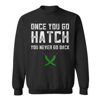 Hatch Chilies Once You Go Hatch New Mexico Hot Peppers Sweatshirt - Monsterry