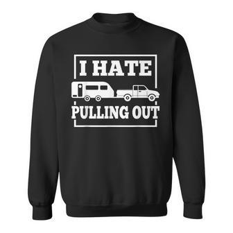 I Hate Pulling Out Camping Trailer Travel Women Sweatshirt - Monsterry AU