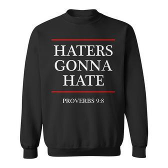 Haters Gonna Hate Proverbs 98 Bible Nine Eight Sweatshirt - Monsterry
