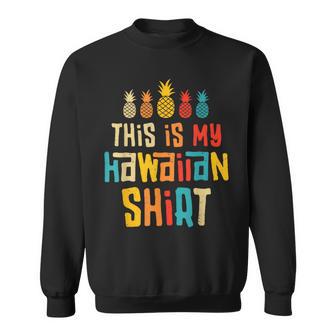 This Is My Hawaiian Tropical Luau Costume Party Hawaii Sweatshirt - Monsterry UK