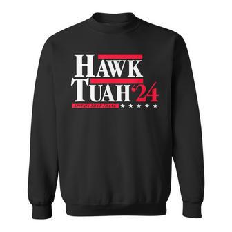 Hawk Tuah 24 Spit On That Thang Election Sweatshirt - Monsterry