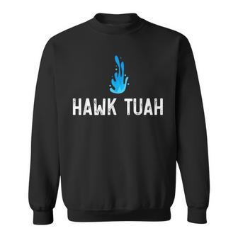 Hawk Tuah Meme Hawk Tuah Viral Saying Hawk Tuah Sweatshirt - Monsterry AU