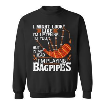 In My Head I'm Playing Bagpipes Bagpiper Bagpipe Player Sweatshirt - Thegiftio UK