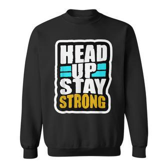 Head Up Stay Strong Sweatshirt - Monsterry UK