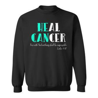 He Can Heal Cancer God Heals Luke 137 Bible Verse Sweatshirt - Monsterry CA