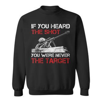 If You Heard The Shot You Were Never Target Sweatshirt - Seseable