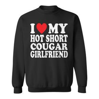 I Heart My Hot Short Cougar Girlfriend I Love My Short Gf Sweatshirt - Seseable