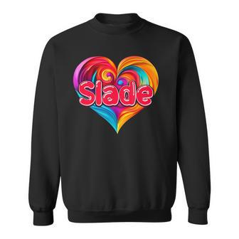 I Heart Love Slade First Name Colorful Named Sweatshirt - Seseable