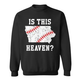 Is This Heaven Iowa Baseball Field T Play Ball Sweatshirt - Monsterry