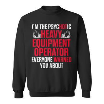 Heavy Equipment Operator Hot Driver Sweatshirt | Mazezy