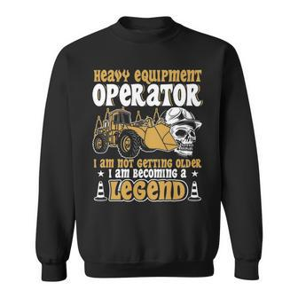 Heavy Equipment Operator Legend Occupation Sweatshirt | Mazezy
