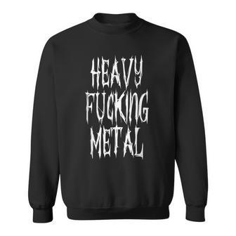 Heavy Fucking Metal Head Banger Death Rockstar Dark Gothic Sweatshirt - Monsterry AU