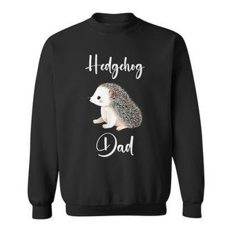 Hedgehog Hedgehog Dad Hedgehog Father Sweatshirt - Monsterry CA