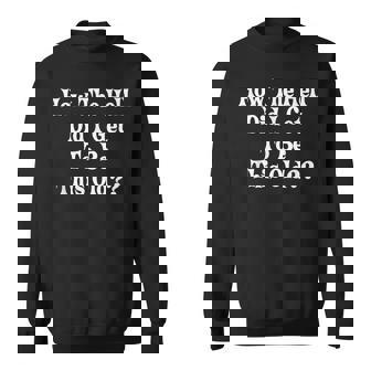 How The Hell Did I Get To Be This Old Women Sweatshirt - Monsterry