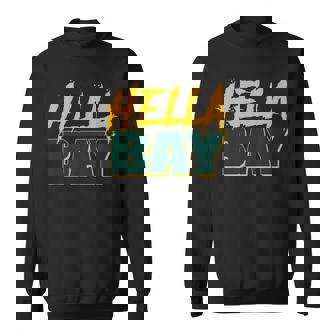 Hella Bay Area Hella Bay The Bay Area Hyphy Thizz Sweatshirt - Monsterry