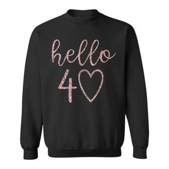Hello 40 Forty Heart 40Th Birthday 40 Years Old Sweatshirt - Thegiftio UK