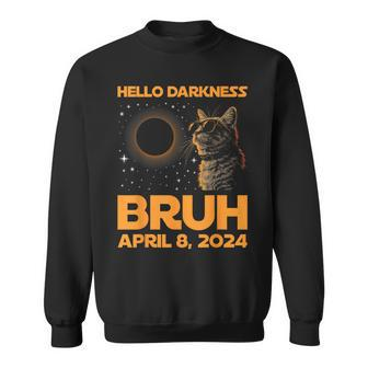 Hello Darkness Bruh Cat Lover Solar Eclipse April 08 2024 Sweatshirt - Thegiftio UK