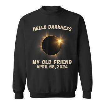 Hello Darkness My Old Friend Eclipse Solar Eclipse 4082024 Sweatshirt | Mazezy