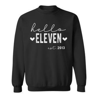 Hello Eleven Est 2013 11 Years Old 11Th Birthday For Girls Sweatshirt - Seseable
