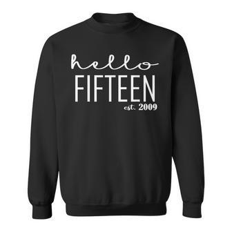 Hello Fifn Est 2009 15Th Birthday Ns 15 Years Old Sweatshirt | Mazezy