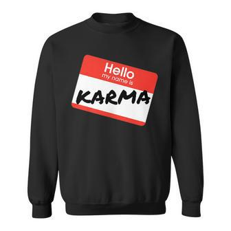 Hello My Name Is 'Karma' By What Of This Sweatshirt - Seseable