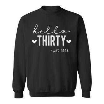 Hello Thirty Est 1994 30 Years Old 30Th Birthday For Women Sweatshirt - Monsterry AU