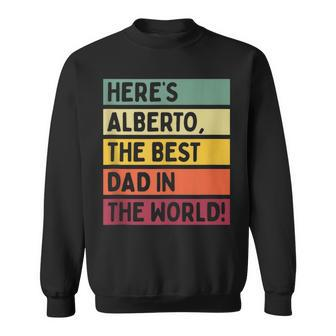 Here's Alberto The Best Dad In The World Father's Day Retro Sweatshirt - Monsterry CA